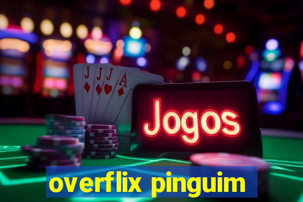 overflix pinguim